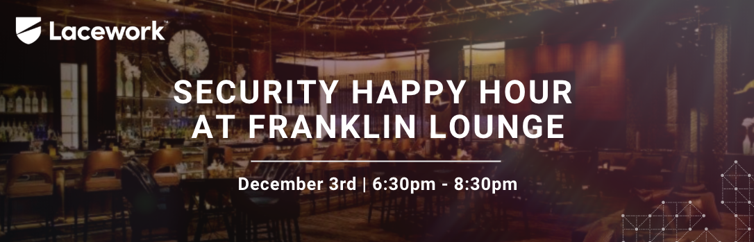AWS re:Invent Happy Hour with Lacework